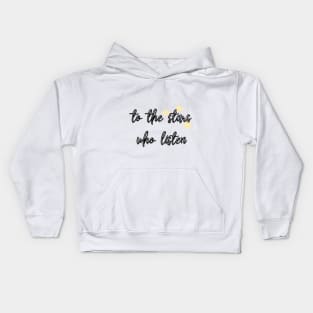 To the stars who listen Kids Hoodie